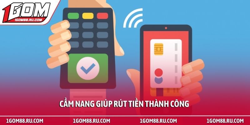 Rút Tiền 1 Cẩm nang giúp rút tiền thành công