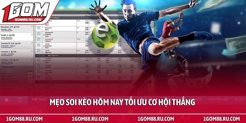 Mẹo soi kèo hôm nay cực chuẩn từ cao thủ bóng đá tại 1Gom 2 Mẹo soi kèo hôm nay tối ưu cơ hội thắng