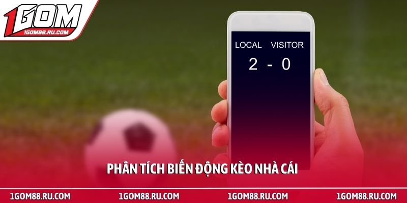 Phân tích biến động kèo nhà cái - Kỹ thuật soi tỷ lệ cược 1 Phân tích biến động kèo nhà cái