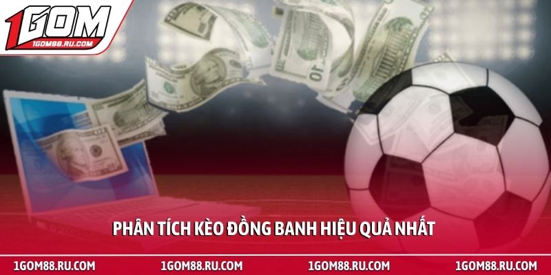 Kèo đồng banh - Bí quyết đọc vị trận đấu từ chuyên gia 3 Phân tích kèo đồng banh hiệu quả nhất