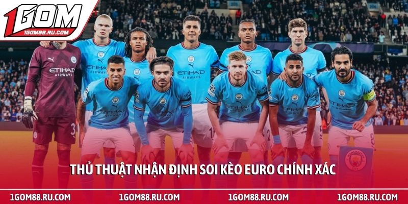 Nhận định soi kèo Euro - Bí quyết dự đoán tỷ lệ bóng đá 3 Thủ thuật nhận định soi kèo Euro chính xác